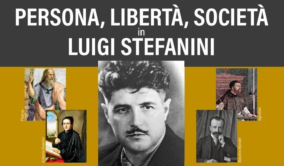 Convegno di Studi: PERSONA, LIBERTA’, SOCIETA’ IN LUIGI STEFANINI